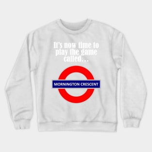 It's now time to play the game called Mornington Crescent! - light text Crewneck Sweatshirt